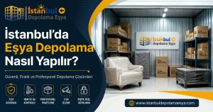 İstanbul'da eşya depolama sürecini gösteren modern depo alanı